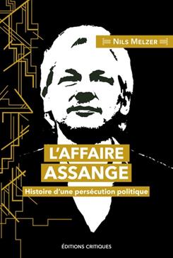 L’Affaire Assange - Histoire d’une persécution politique
